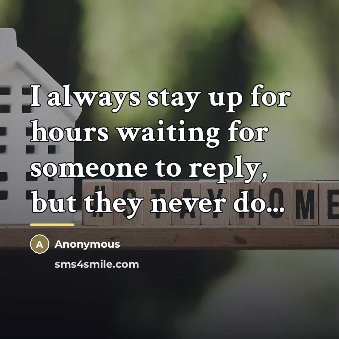 “I always stay up for hours waiting for someone to…” quote by Anonymous