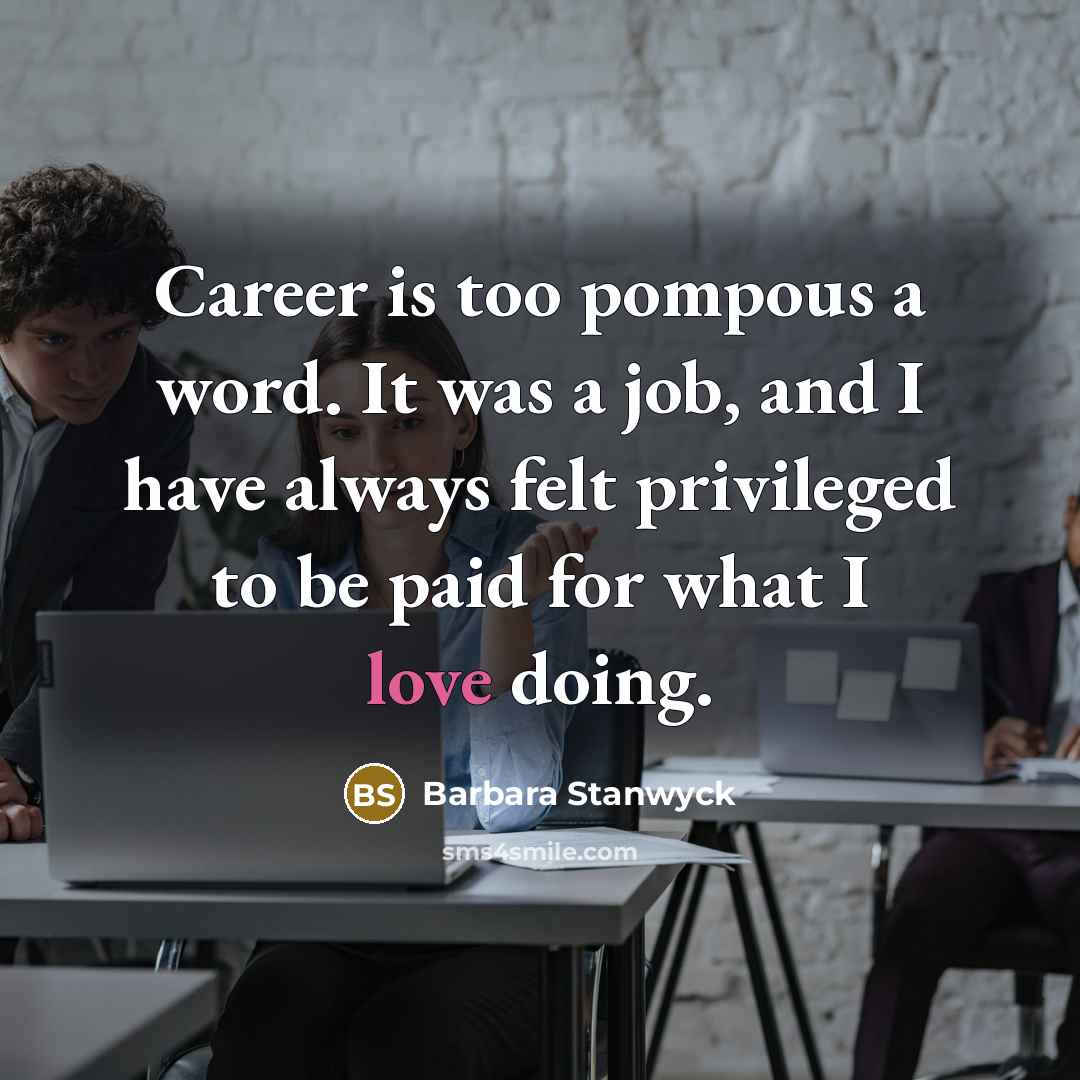“Career is too pompous a word. It was a job,…” quote by Barbara Stanwyck
