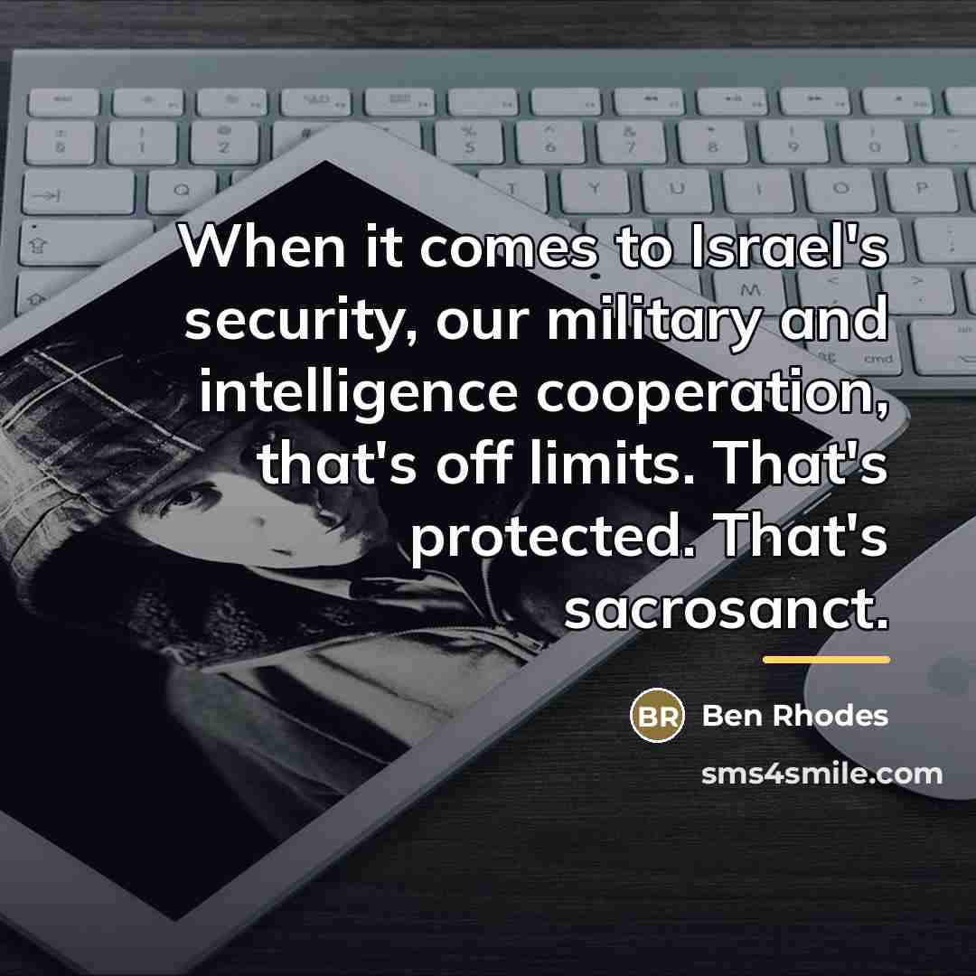 “When it comes to Israel's security, our military and intelligence…” quote by Ben Rhodes