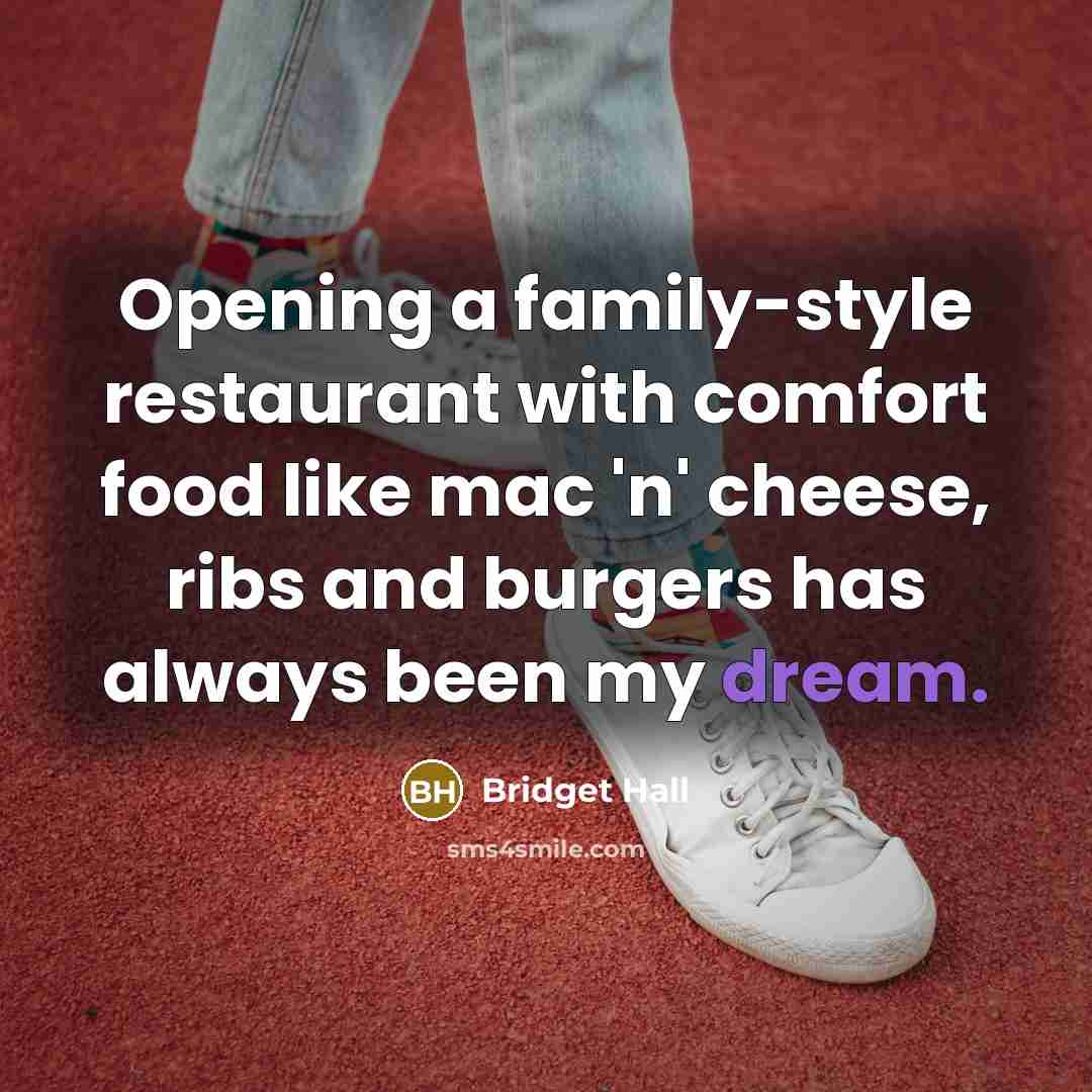 “Opening a family-style restaurant with comfort food like mac 'n'…” quote by Bridget Hall