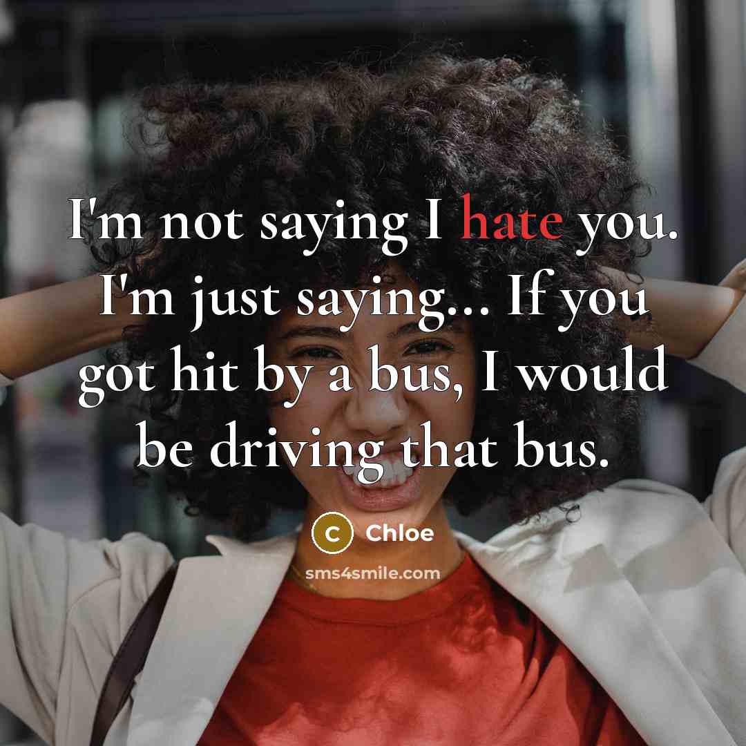“I'm not saying I hate you. I'm just saying... If…” quote by Chloe