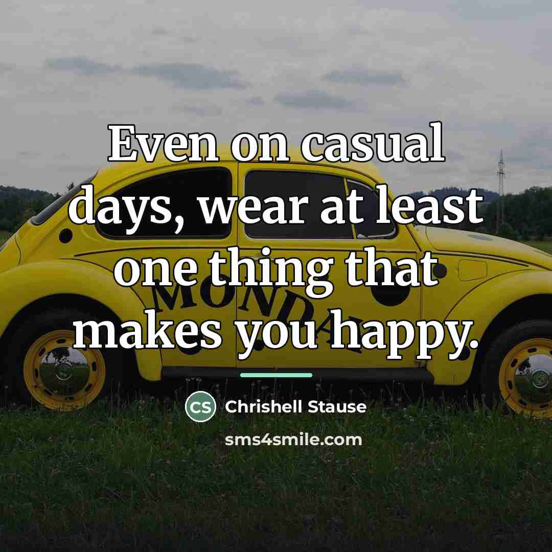 “Even on casual days, wear at least one thing that…” quote by Chrishell Stause