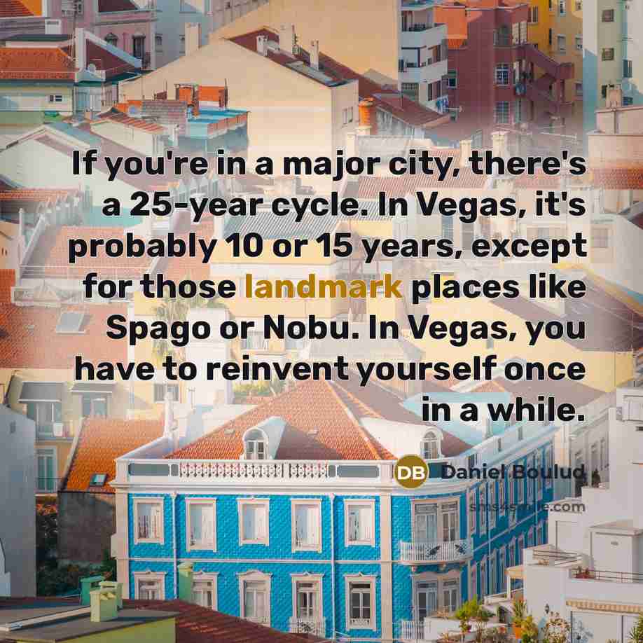 “If you're in a major city, there's a 25-year cycle.…” quote by Daniel Boulud