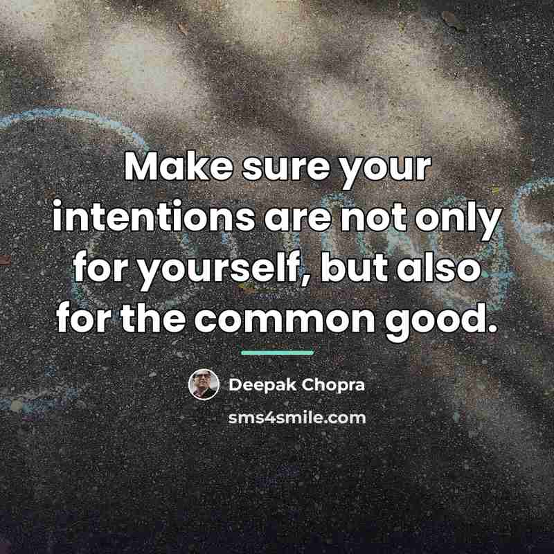 “Make sure your intentions are not only for yourself, but…” quote by Deepak Chopra