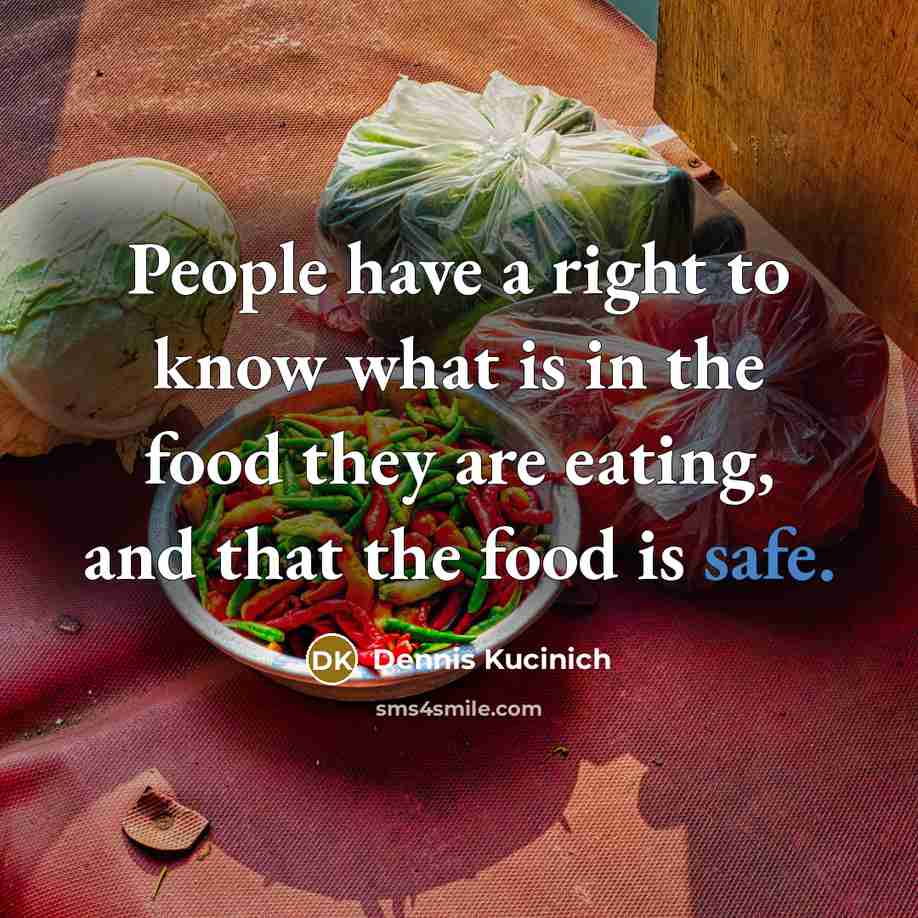 “People have a right to know what is in the…” quote by Dennis Kucinich