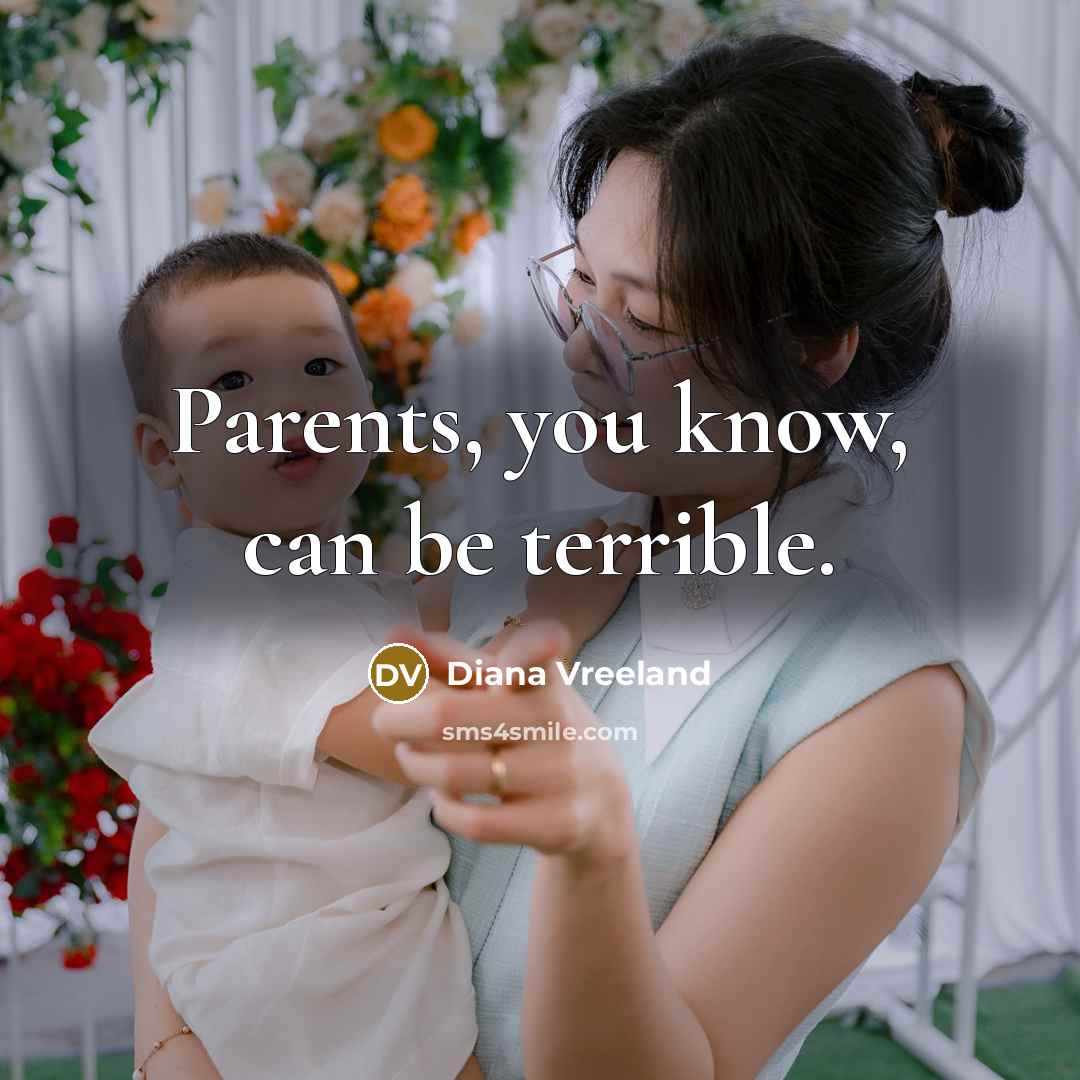 “Parents, you know, can be terrible.…” quote by Diana Vreeland