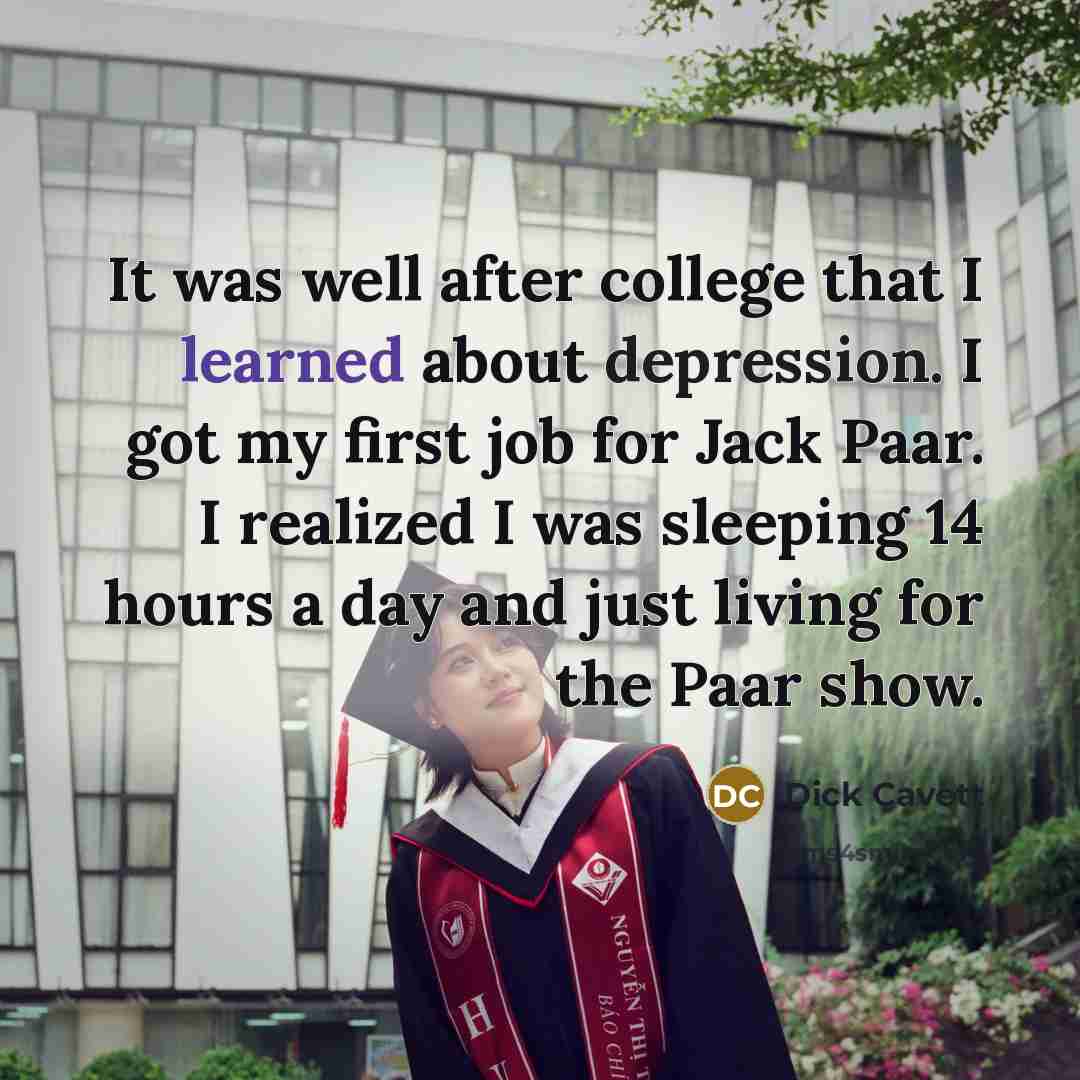 “It was well after college that I learned about depression.…” quote by Dick Cavett