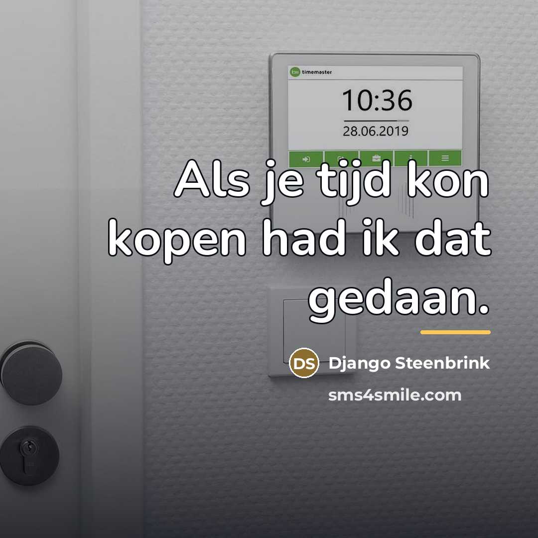 “Als je tijd kon kopen had ik dat gedaan.…” quote by Django Steenbrink