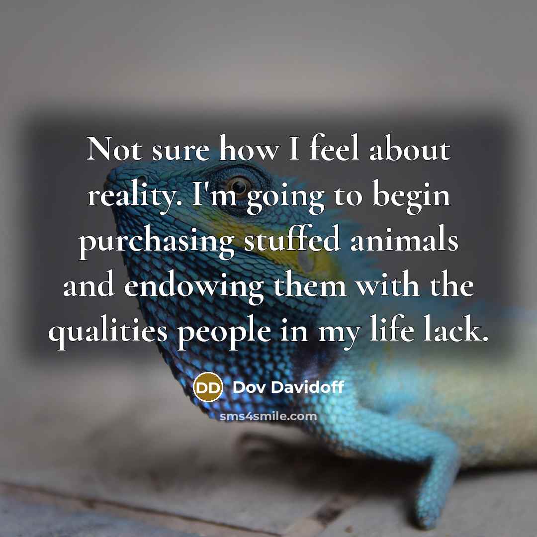 “Not sure how I feel about reality. I'm going to…” quote by Dov Davidoff