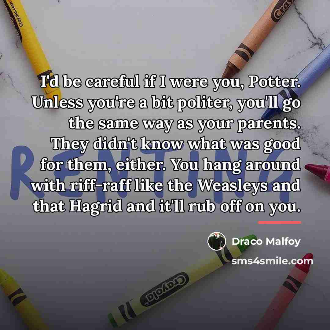 “I'd be careful if I were you, Potter. Unless you're…” quote by Draco Malfoy