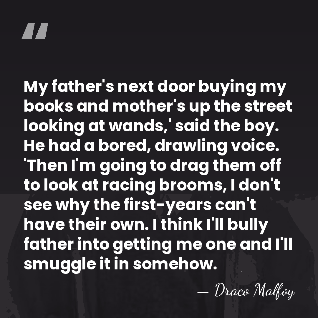 My father's next door buying my books and mother's up the street&hellip; - Draco Malfoy