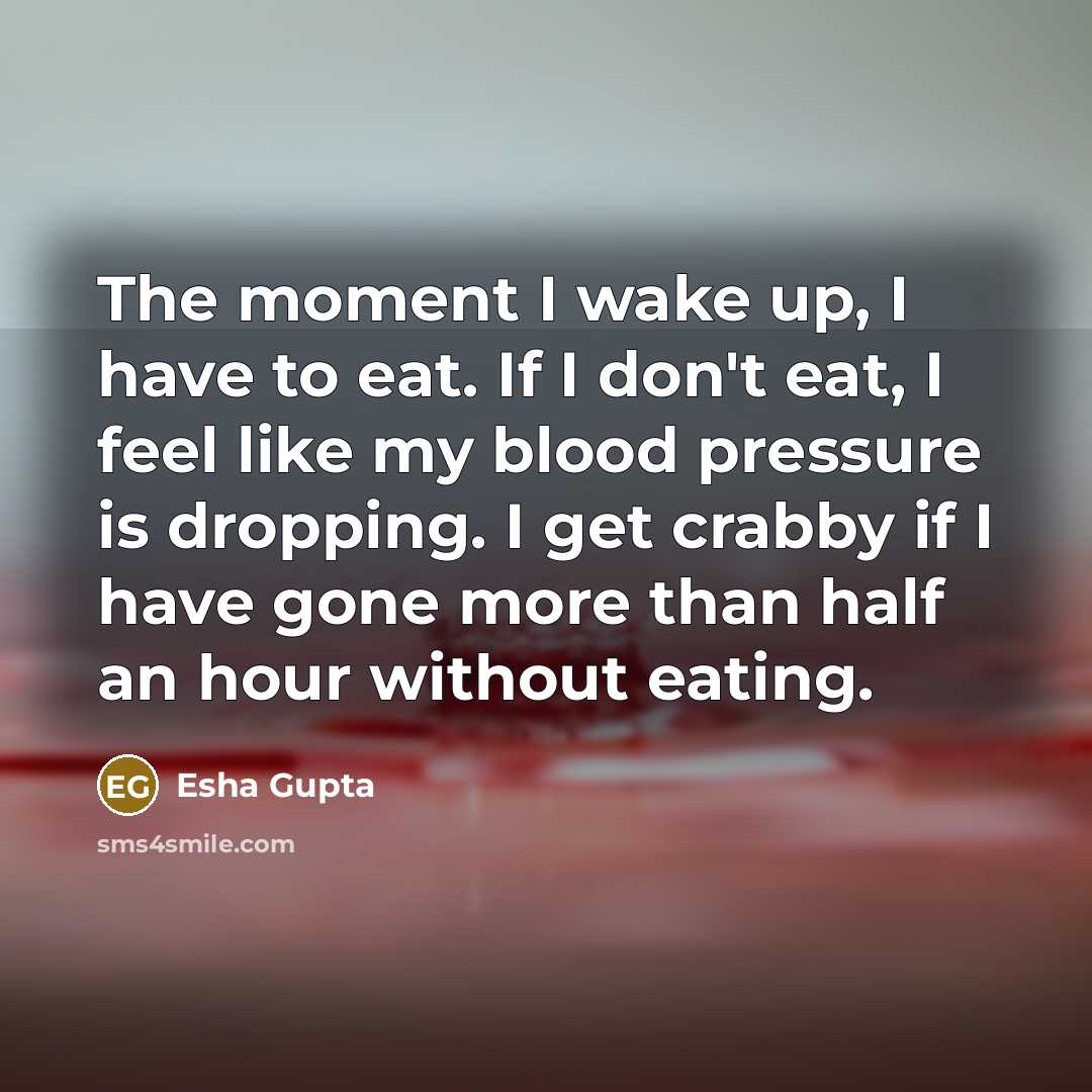 “The moment I wake up, I have to eat. If…” quote by Esha Gupta