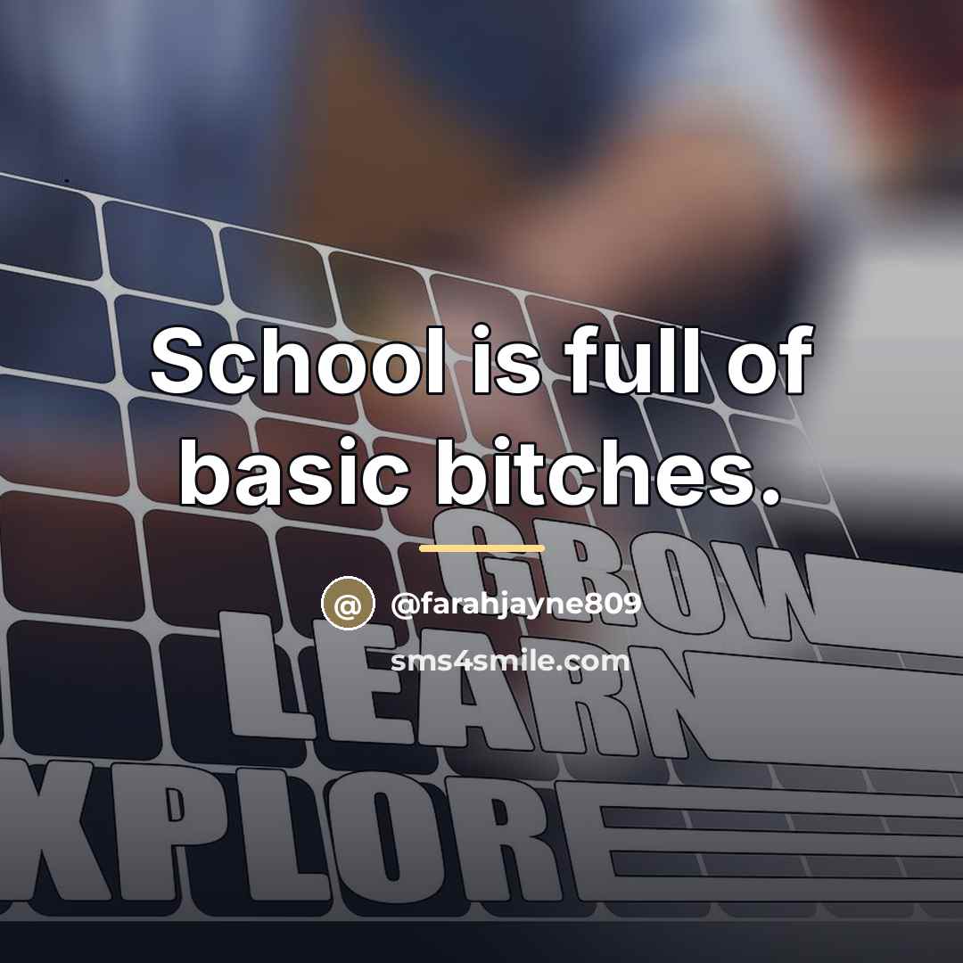 “School is full of basic bitches.…” quote by @farahjayne809