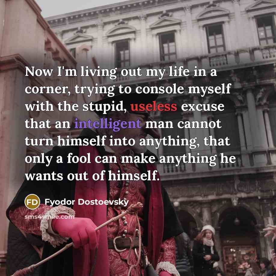 “Now I'm living out my life in a corner, trying…” quote by Fyodor Dostoevsky