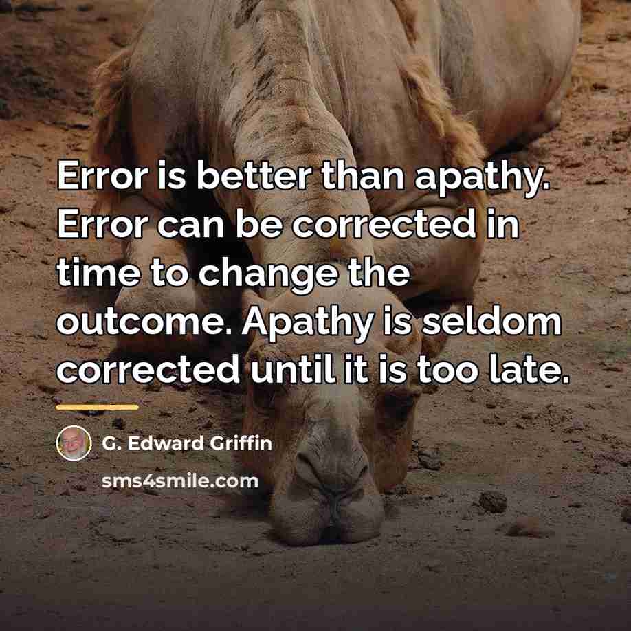 “Error is better than apathy. Error can be corrected in…” quote by G. Edward Griffin