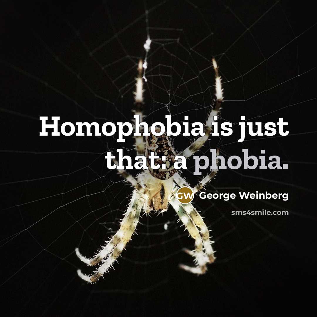 “Homophobia is just that: a phobia.…” quote by George Weinberg