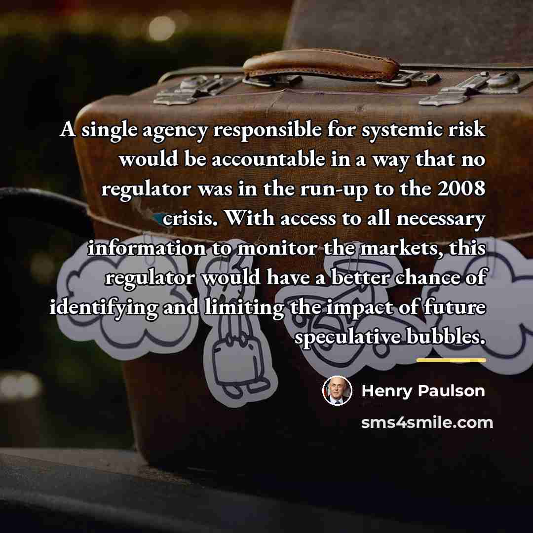“A single agency responsible for systemic risk would be accountable…” quote by Henry Paulson