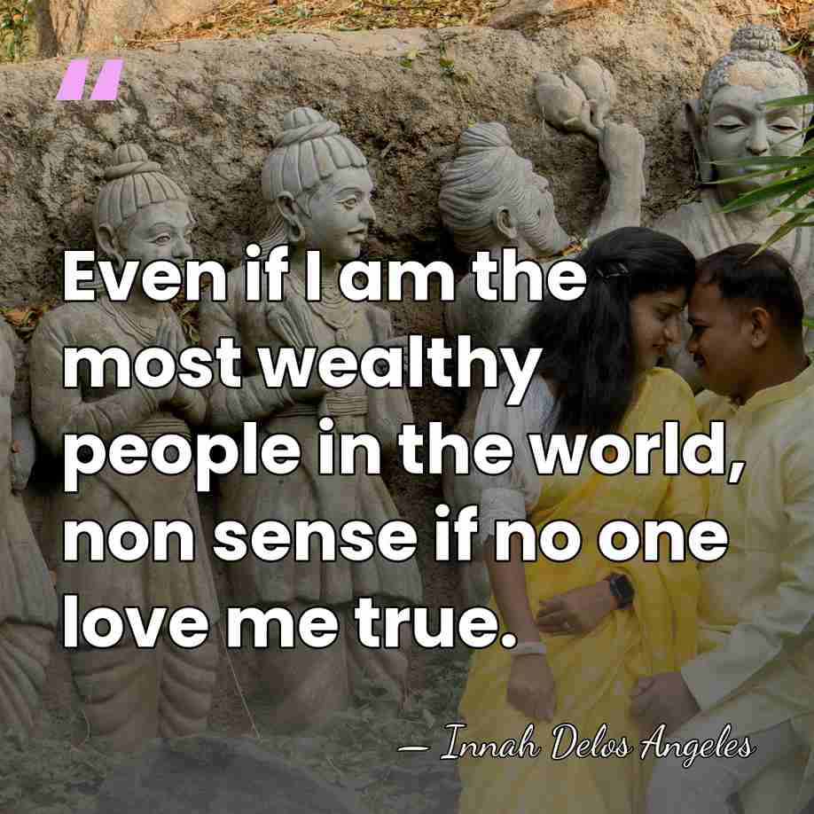 Even if I am the most wealthy people in the world, non&hellip; - Innah Delos Angeles