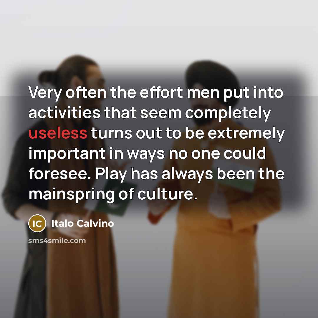 “Very often the effort men put into activities that seem…” quote by Italo Calvino