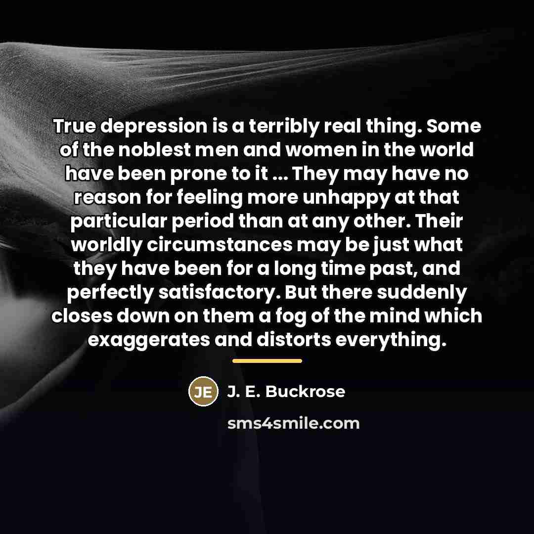 “True depression is a terribly real thing. Some of the…” quote by J. E. Buckrose