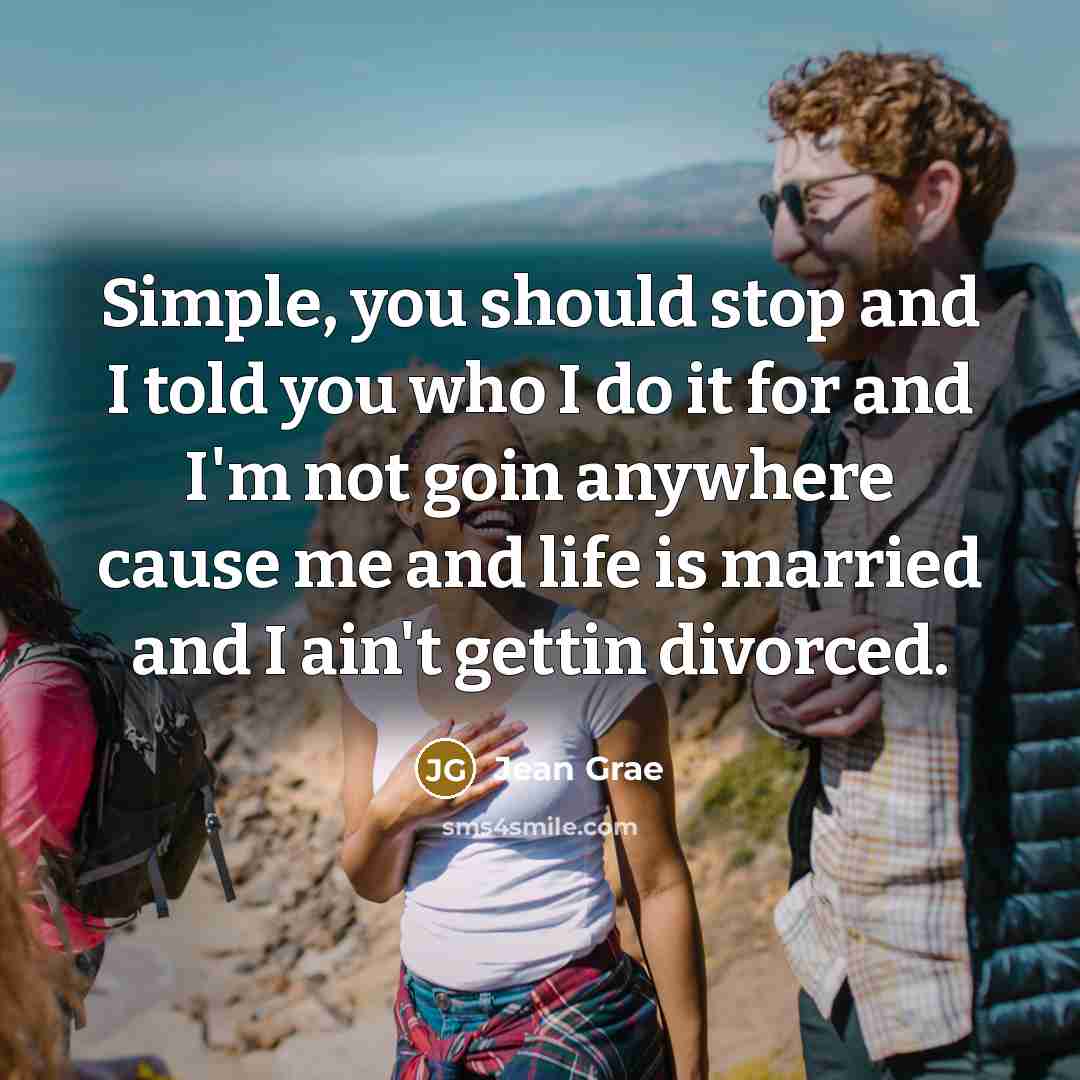 “Simple, you should stop and I told you who I…” quote by Jean Grae