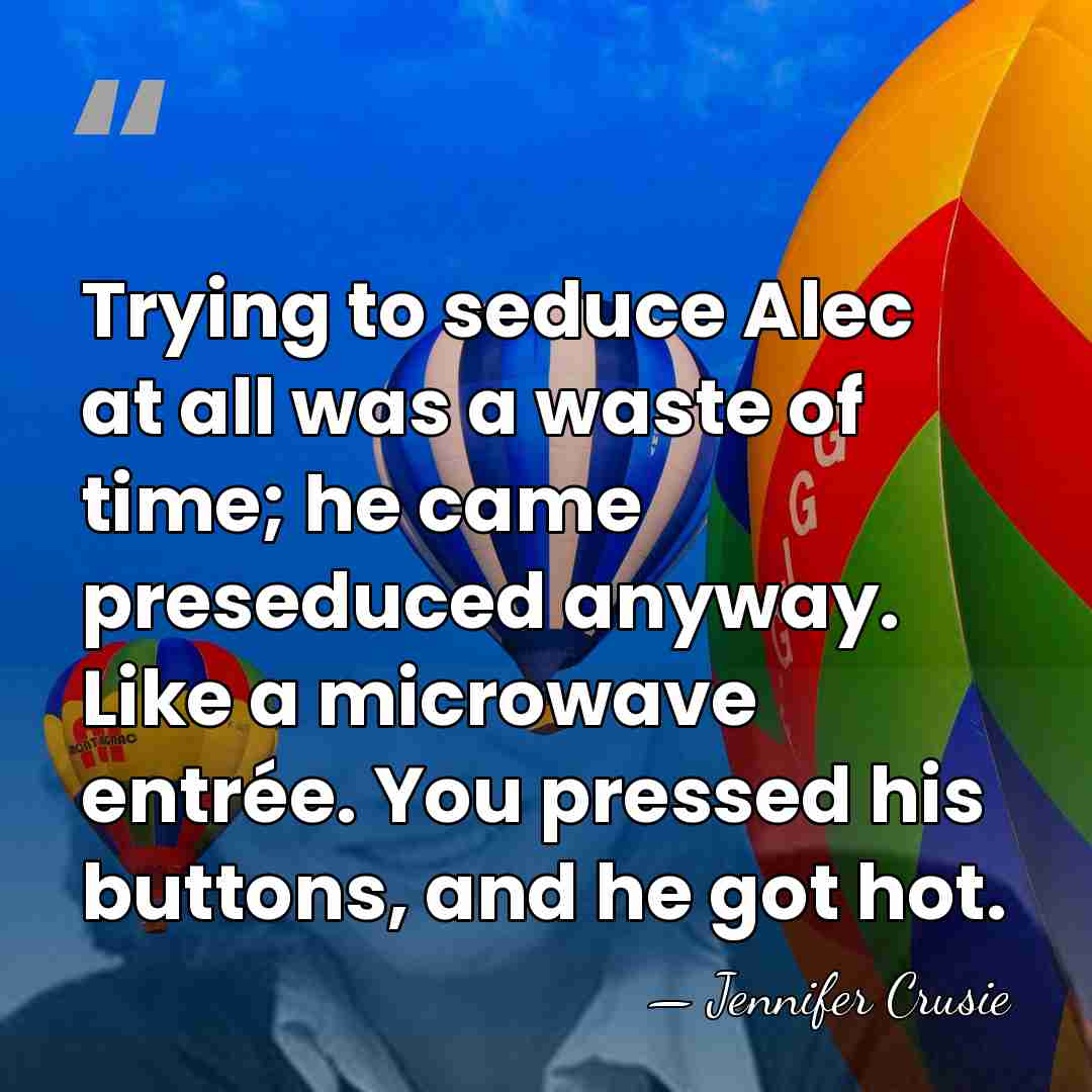 Trying to seduce Alec at all was a waste of time; he&hellip; - Jennifer Crusie