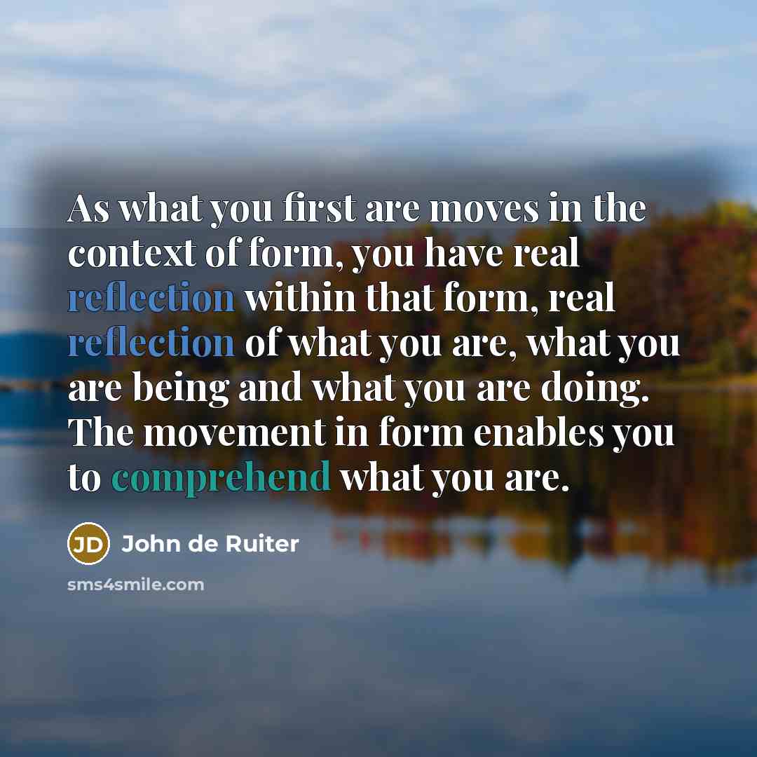 “As what you first are moves in the context of…” quote by John de Ruiter