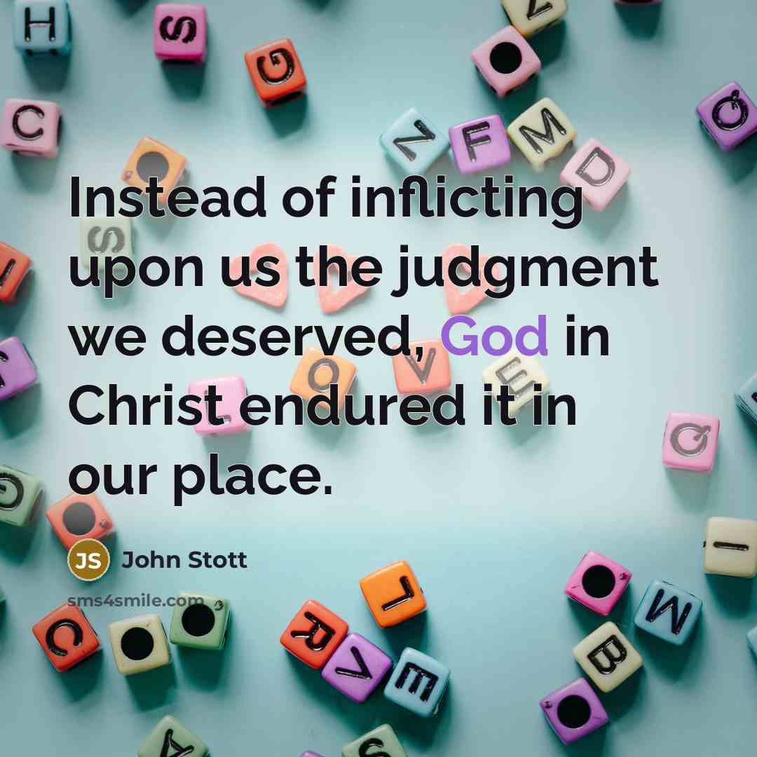 “Instead of inflicting upon us the judgment we deserved, God…” quote by John Stott