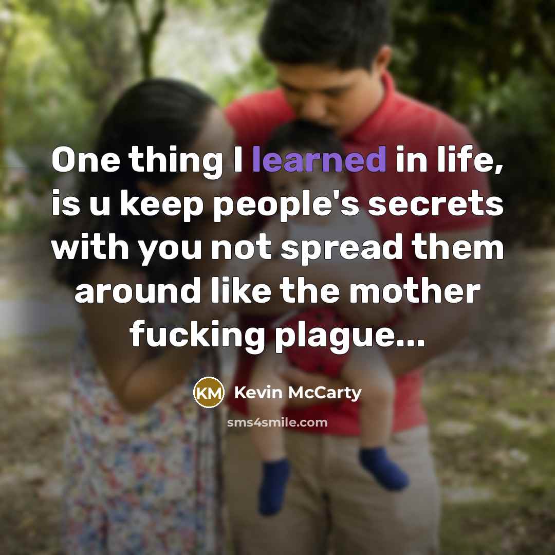 “One thing I learned in life, is u keep people's…” quote by Kevin Mccarty