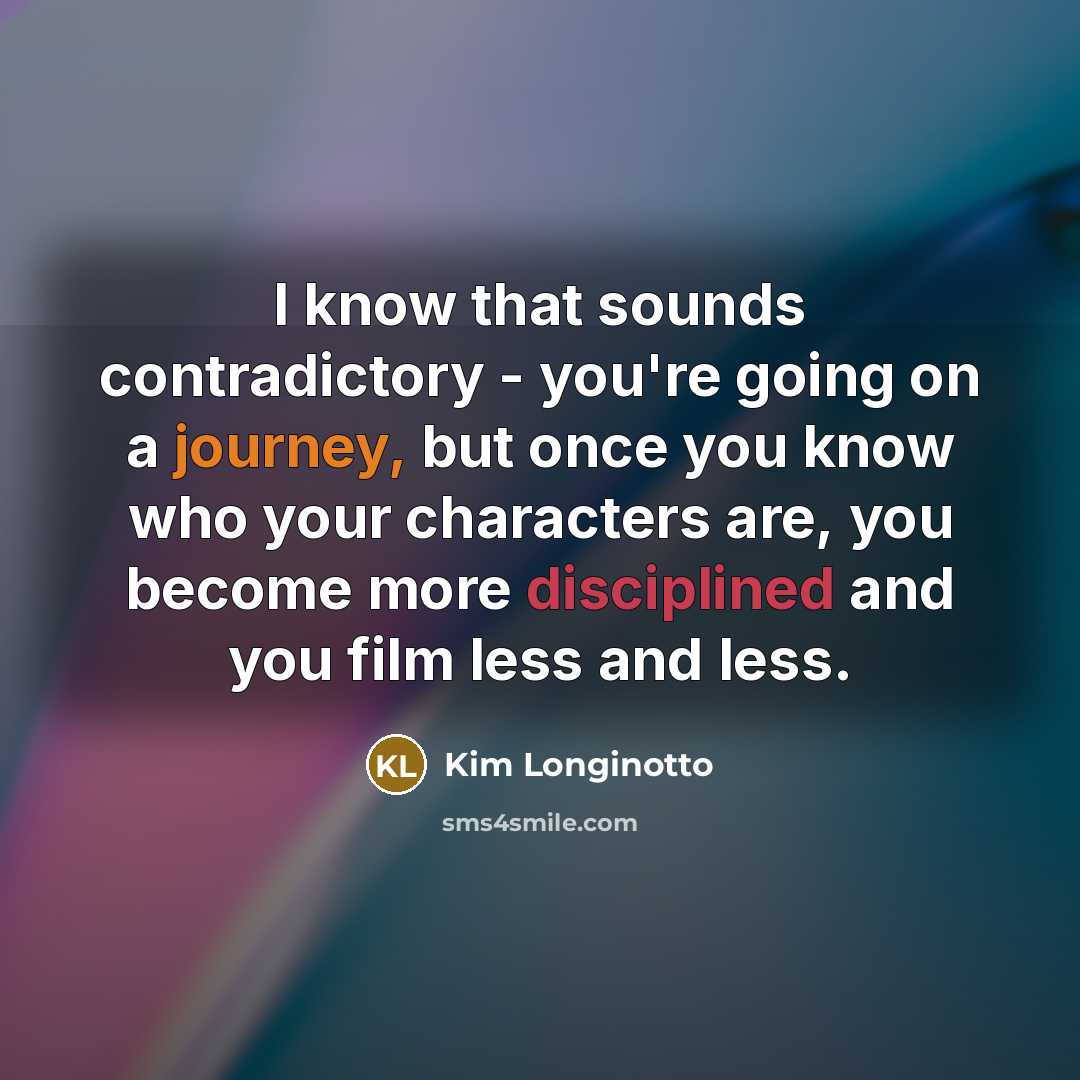 “I know that sounds contradictory - you're going on a…” quote by Kim Longinotto