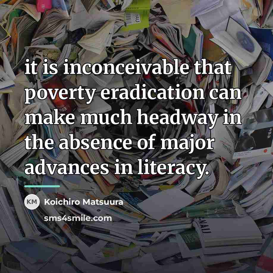 “it is inconceivable that poverty eradication can make much headway…” quote by Koichiro Matsuura