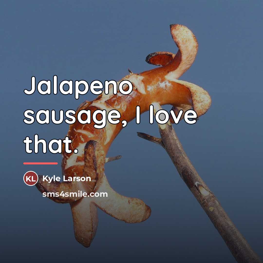 “Jalapeno sausage, I love that.…” quote by Kyle Larson