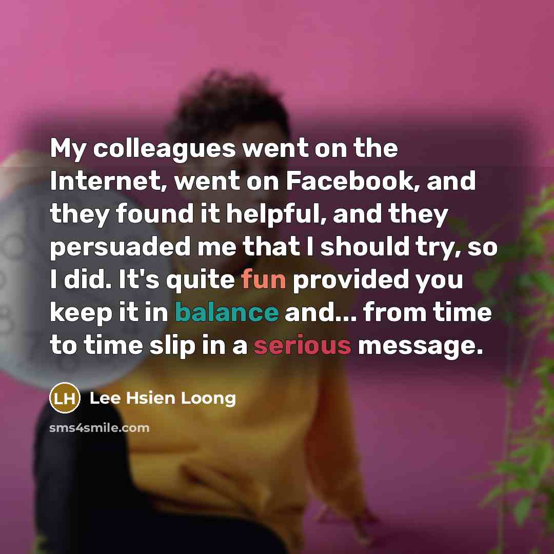 “My colleagues went on the Internet, went on Facebook, and…” quote by Lee Hsien Loong
