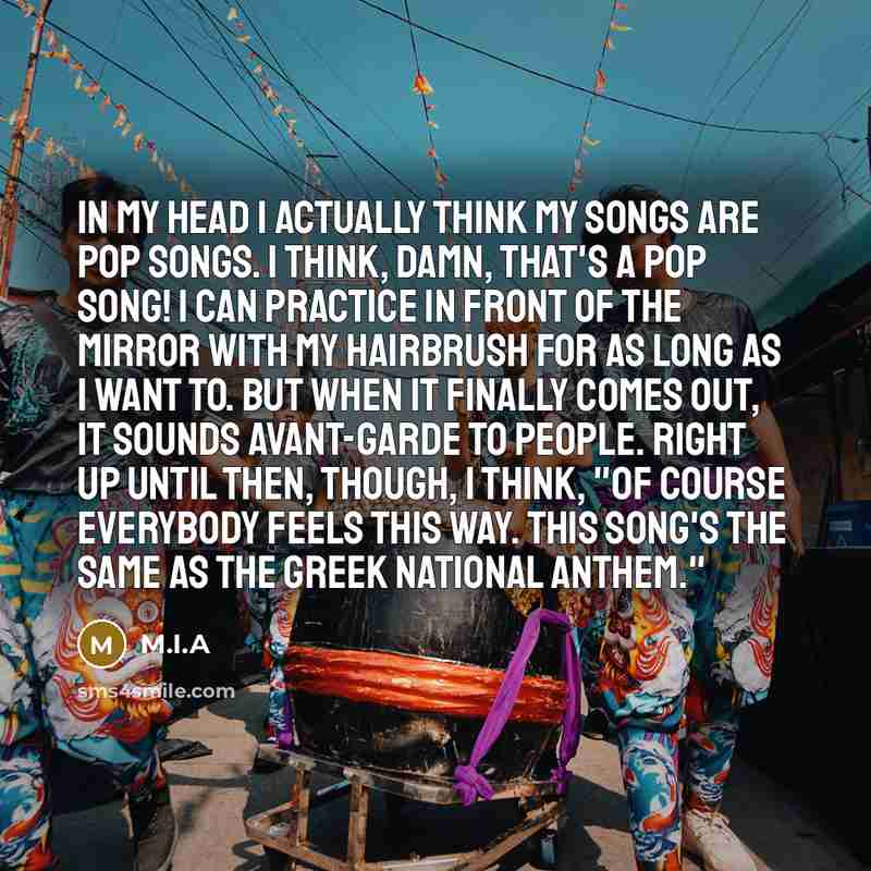 “In my head I actually think my songs are pop…” quote by M.I.A