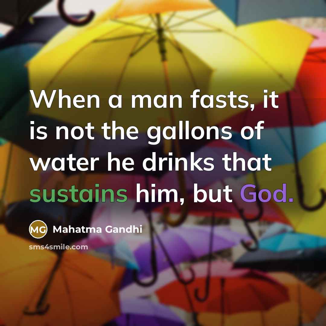 “When a man fasts, it is not the gallons of…” quote by Mahatma Gandhi