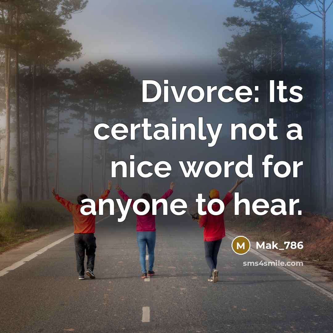 “Divorce: Its certainly not a nice word for anyone to…” quote by Mak_786