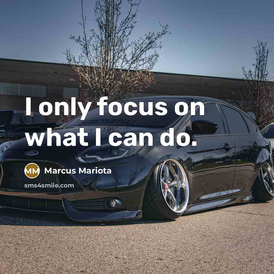 “I only focus on what I can do.…” quote by Marcus Mariota