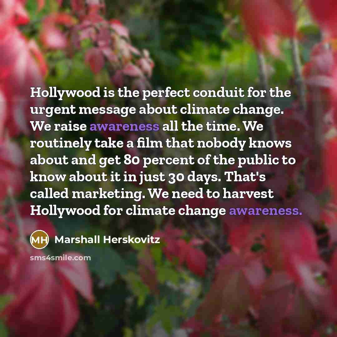 “Hollywood is the perfect conduit for the urgent message about…” quote by Marshall Herskovitz