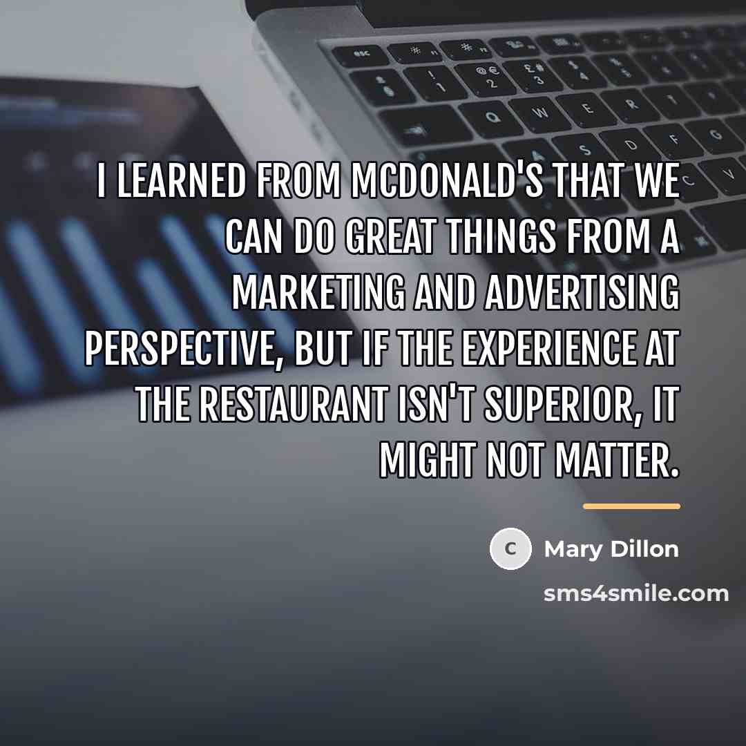 “I learned from McDonald's that we can do great things…” quote by Mary Dillon