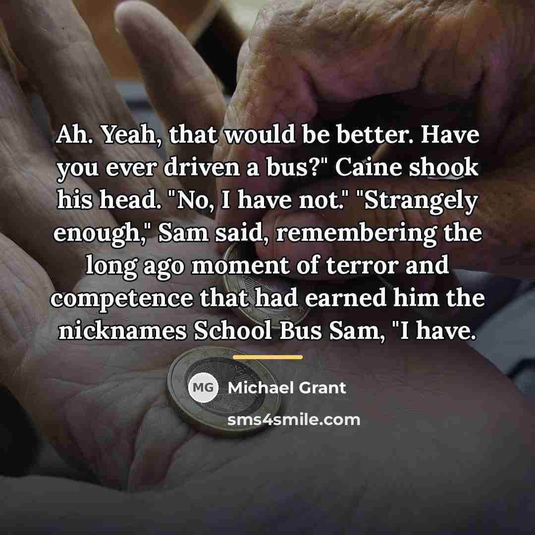“Ah. Yeah, that would be better. Have you ever driven…” quote by Michael Grant