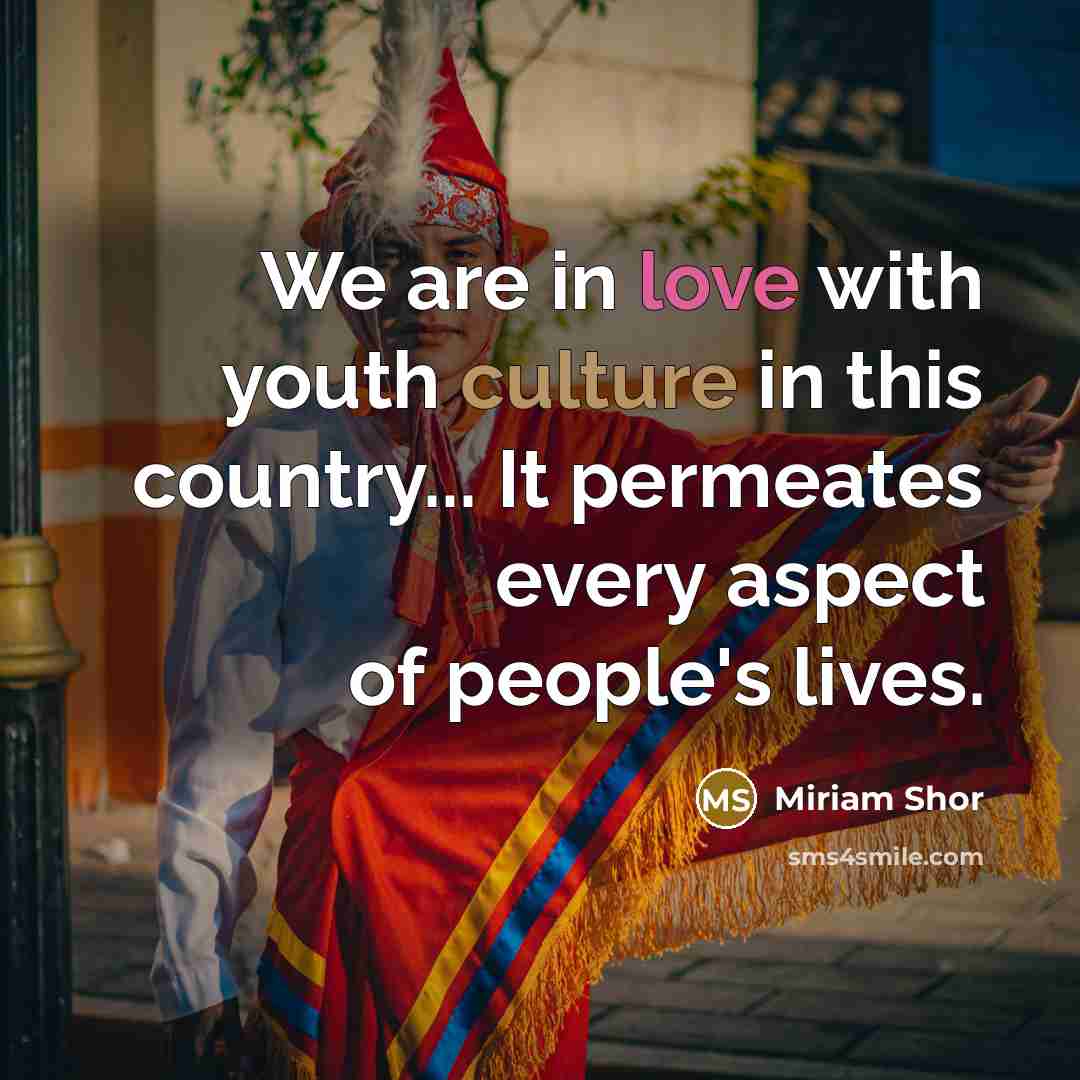 “We are in love with youth culture in this country...…” quote by Miriam Shor