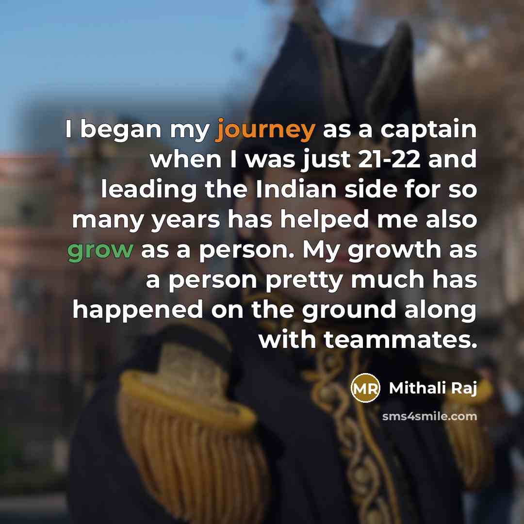 “I began my journey as a captain when I was…” quote by Mithali Raj