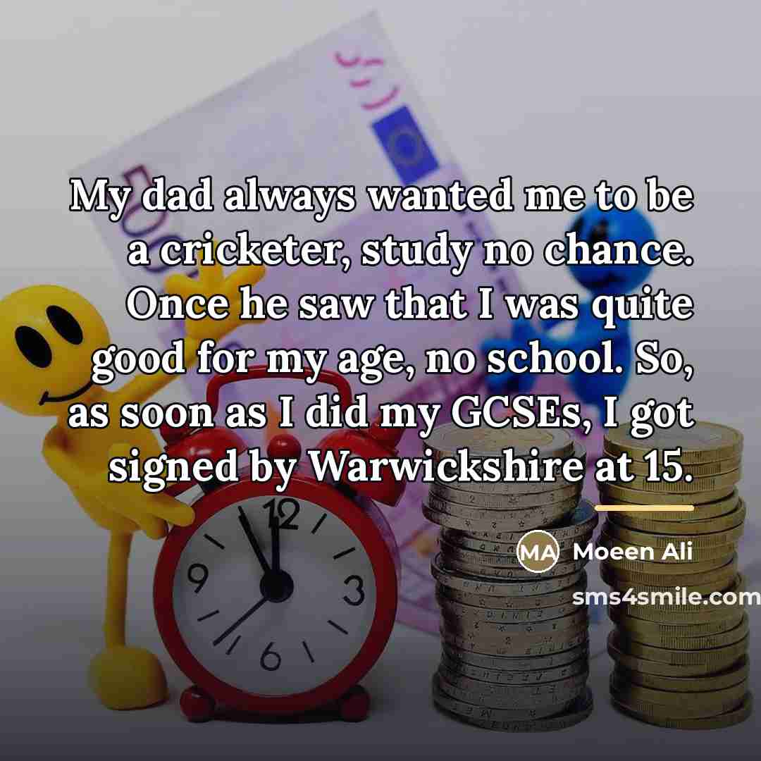 “My dad always wanted me to be a cricketer, study…” quote by Moeen Ali