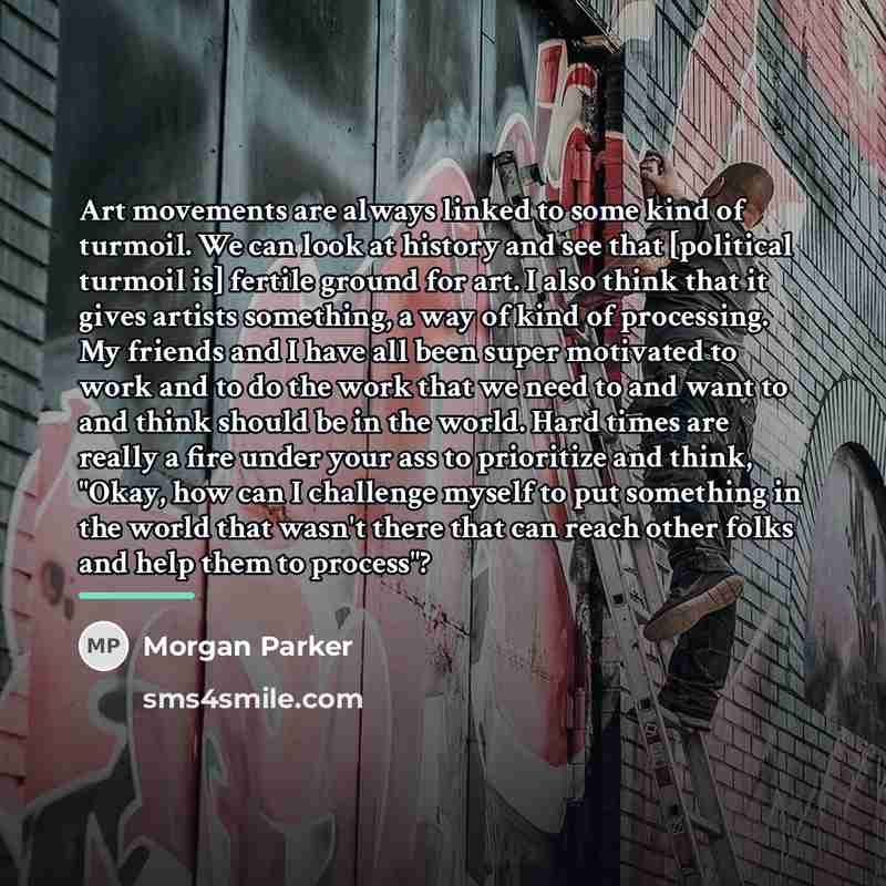 “Art movements are always linked to some kind of turmoil.…” quote by Morgan Parker