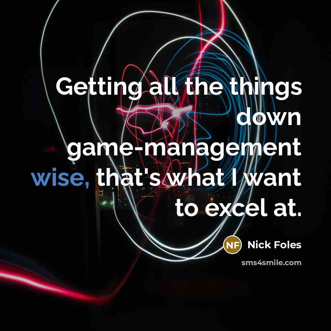“Getting all the things down game-management wise, that's what I…” quote by Nick Foles
