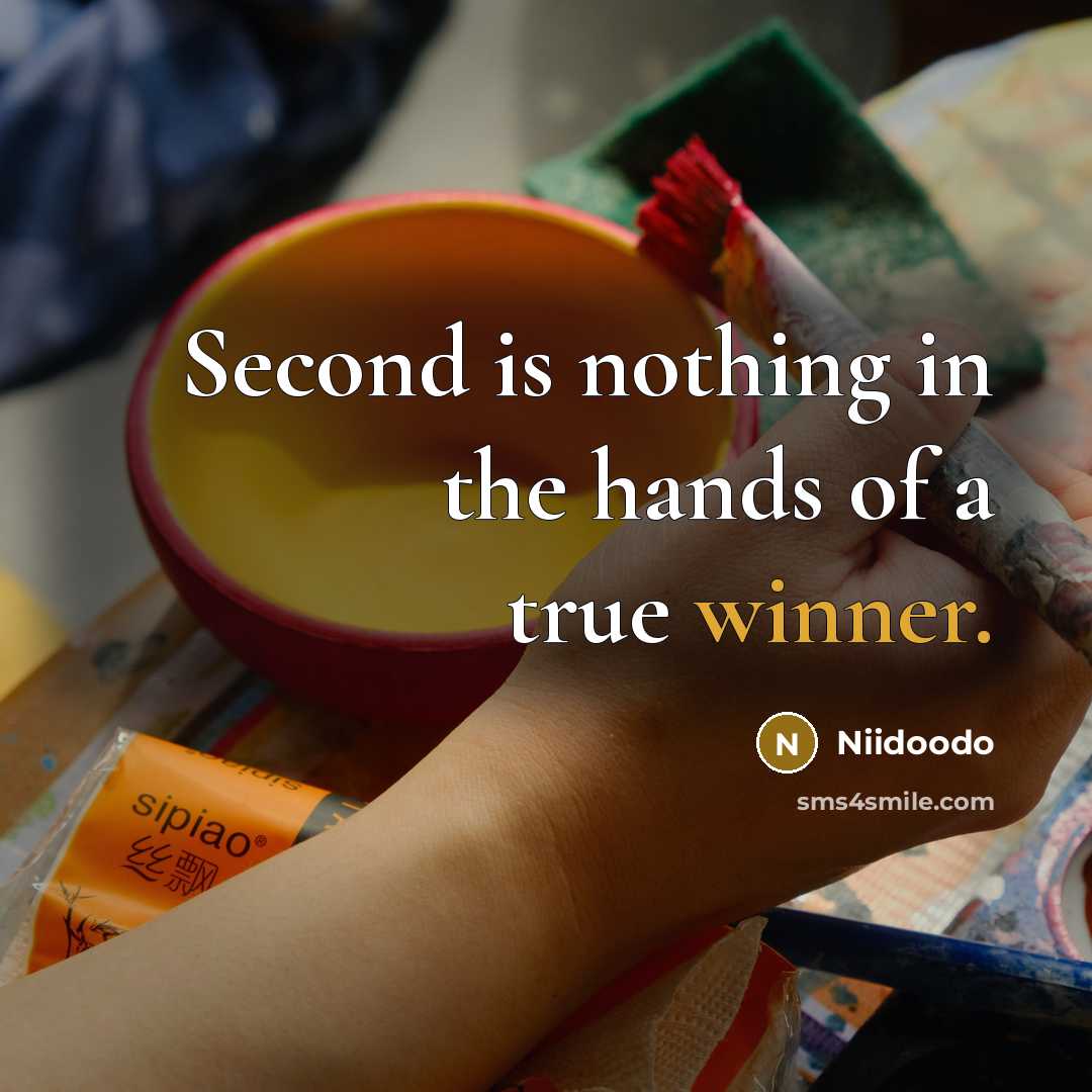“Second is nothing in the hands of a true winner.…” quote by Niidoodo