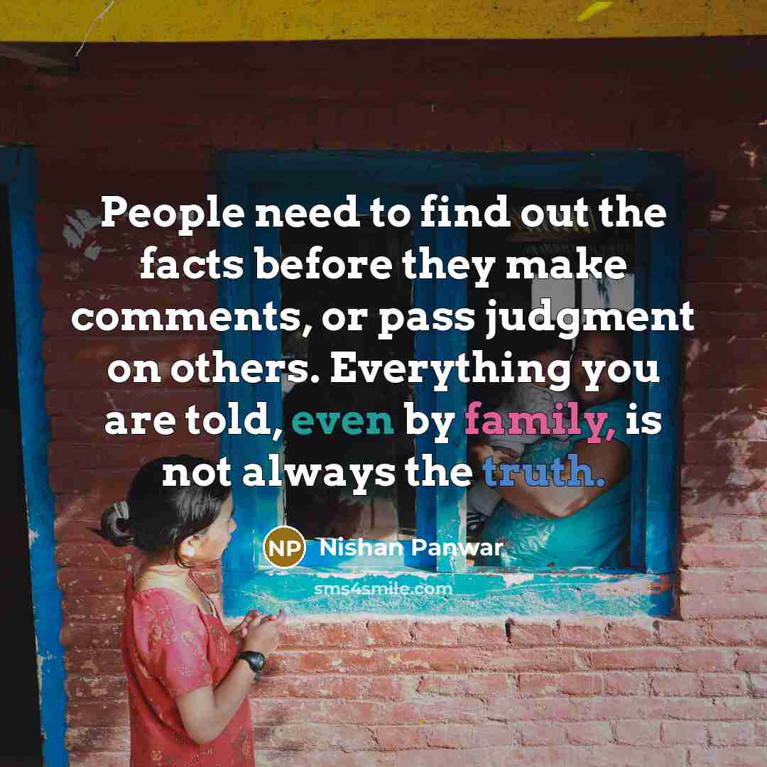 “People need to find out the facts before they make…” quote by Nishan Panwar