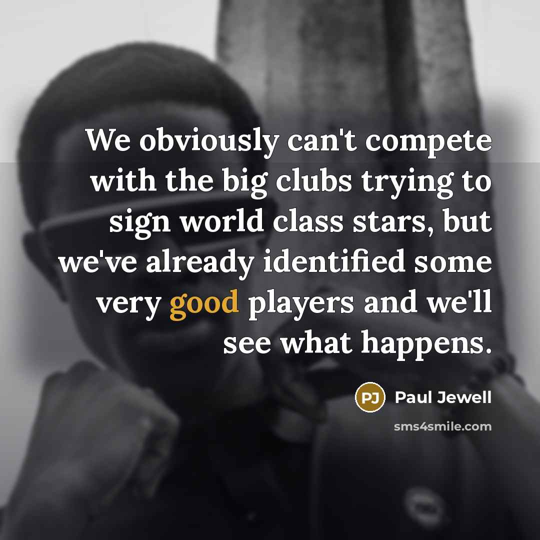 “We obviously can't compete with the big clubs trying to…” quote by Paul Jewell