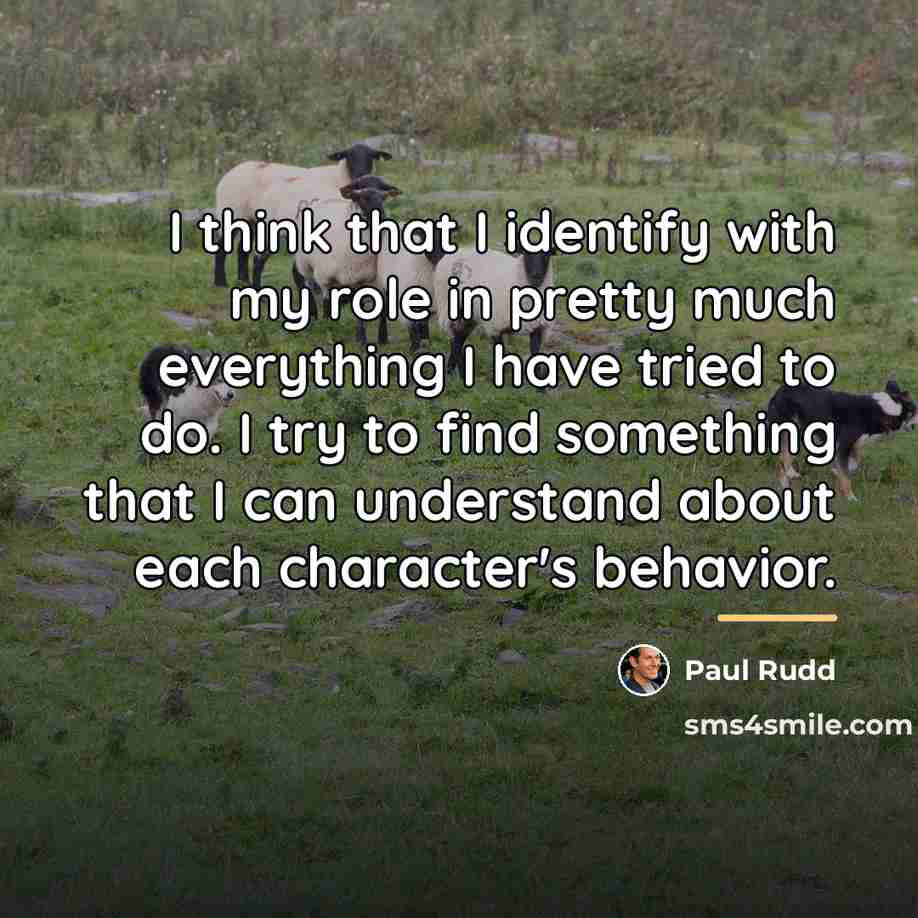 “I think that I identify with my role in pretty…” quote by Paul Rudd