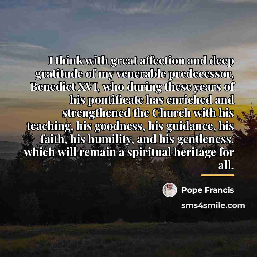 “I think with great affection and deep gratitude of my…” quote by Pope Francis
